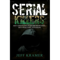Serial Killers: Most Horrific Serial Killers Biographies, True Crime Cases, Murderers - Paperback