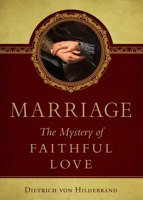 Marriage: The Mystery of Faithful Love - Paperback