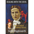 Smith Wigglesworth: DEALING WITH THE DEVIL: How to Defeat Satanic Forces - Paperback
