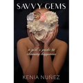 Savvy Gems: A Girl's Guide to Choosing Happiness - Paperback