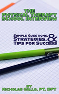 The Physical Therapy School Interview: Sample Questions, Strategies, and Tips for Success - Paperback