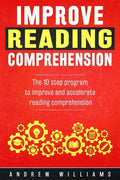Improve Reading Comprehension: The 10 step program to improve and accelerate reading comprehension - Paperback