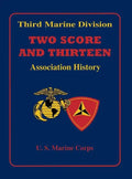 Two Score and Thirteen: Third Marine Division Association History, 1949-2002 - Hardcover