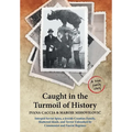 Caught in the Turmoil of History: Intrepid Soviet Spies, a Jewish-Croatian Family, Shattered Ideals, and Terror Unleashed by Communist and Fascist Reg - Hardcover