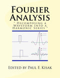 Fourier Analysis: " Decomposing a Waveform Into a Harmonic Series " - Paperback