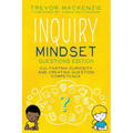 Inquiry Mindset: Cultivating Curiosity and Creating Question Competence - Paperback