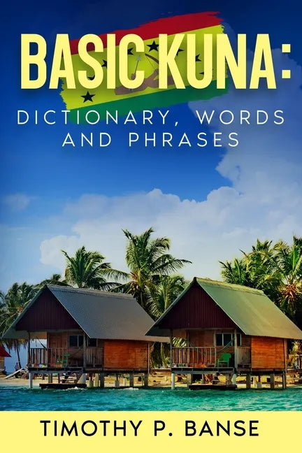 Basic Kuna: Dictionary, Words and Phrases - Paperback