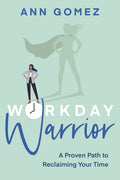 Workday Warrior: A Proven Path to Reclaiming Your Time - Paperback