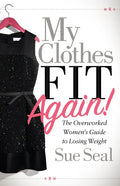 My Clothes Fit Again!: The Overworked Women's Guide to Losing Weight - Paperback