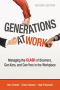 Generations at Work: Managing the Clash of Boomers, Gen Xers, and Gen Yers in the Workplace - Paperback