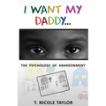 I Want My Daddy...: The Psychology of Abandonment - Paperback