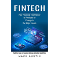 Fintech: How Financial Technology Is Predicted to Change in the Major Levels (The Critical Legal and Regulatory Challenges Conf - Paperback