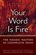 Your Word Is Fire: The Hasidic Masters on Contemplative Prayer - Paperback