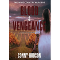 Blood & Vengeance: The Wine Country Murders - Hardcover