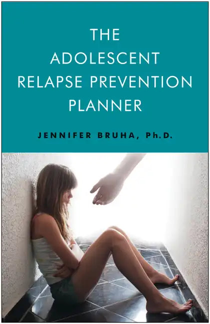 The Adolescent Relapse Prevention Planner - Paperback