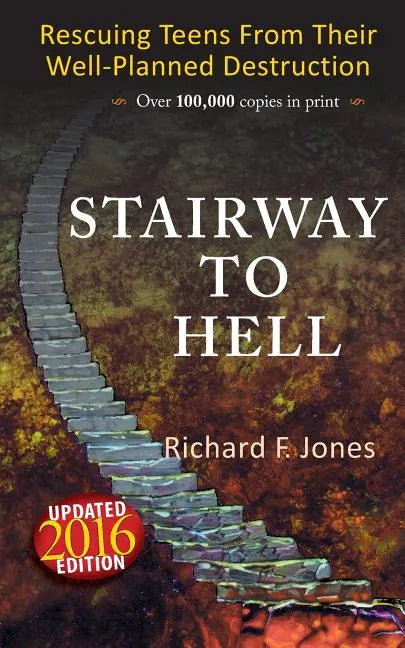 Stairway To Hell: Rescuing Teens From Their Well-Planned Destruction - Paperback