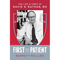 First the Patient: The Life & Times of David G. Nathan, MD - Paperback