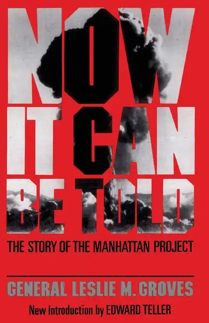 Now It Can Be Told: The Story of the Manhatten Project - Paperback
