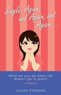 Single, Again, and Again, and Again ...: What Do You Do When Life Doesn't Go to Plan? - Paperback