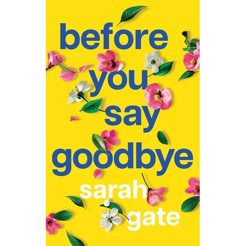 Before You Say Goodbye: The must-read heartwarming and heartbreaking love story about life and loss - Paperback