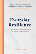 Everyday Resilience: A Practical Guide to Build Inner Strength and Weather Life's Challenges - Paperback