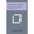 Evangelistic Lectures: A Reproduction of Sermons Delivered in 1946 in the Free Evangelistic Style - Hardcover