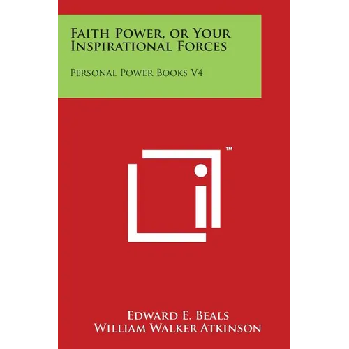 Faith Power, or Your Inspirational Forces: Personal Power Books V4 - Paperback