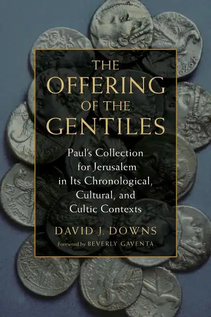 The Offering of the Gentiles: Paul's Collection for Jerusalem in Its Chronological, Cultural, and Cultic Contexts - Paperback