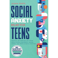 Social Anxiety Relief for Teens: Practical CBT Exercises and Coping Skills to Build Confidence, Control Anxiety, and Thrive in Social Situations - Paperback
