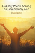 Ordinary People Serving an Extraordinary God - Hardcover