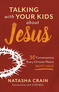Talking with Your Kids about Jesus: 30 Conversations Every Christian Parent Must Have - Paperback
