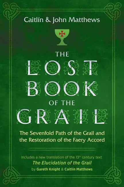 The Lost Book of the Grail: The Sevenfold Path of the Grail and the Restoration of the Faery Accord - Paperback