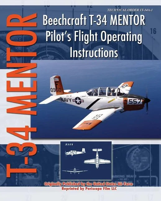 Beechcraft T-34 Mentor Pilot's Flight Operating Instructions - Paperback