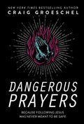 Dangerous Prayers: Because Following Jesus Was Never Meant to Be Safe - Hardcover