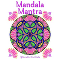 Mandala Mantra: 30 Handmade Meditation Mandalas With Mantras in Sanskrit and English - Paperback