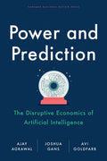 Power and Prediction: The Disruptive Economics of Artificial Intelligence - Hardcover