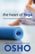 The Heart of Yoga: How to Become More Beautiful and Happy - Paperback