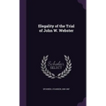 Illegality of the Trial of John W. Webster - Hardcover