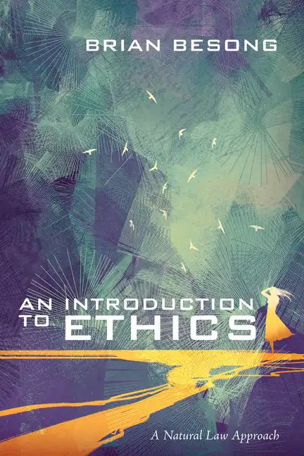 An Introduction to Ethics: A Natural Law Approach - Paperback