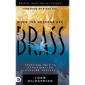 When the Heavens are Brass: Practical Keys to Experiencing Genuine Revival - Hardcover