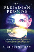 The Pleiadian Promise: A Guide to Attaining Groupmind, Claiming Your Sacred Heritage, and Activating Your Destiny - Paperback