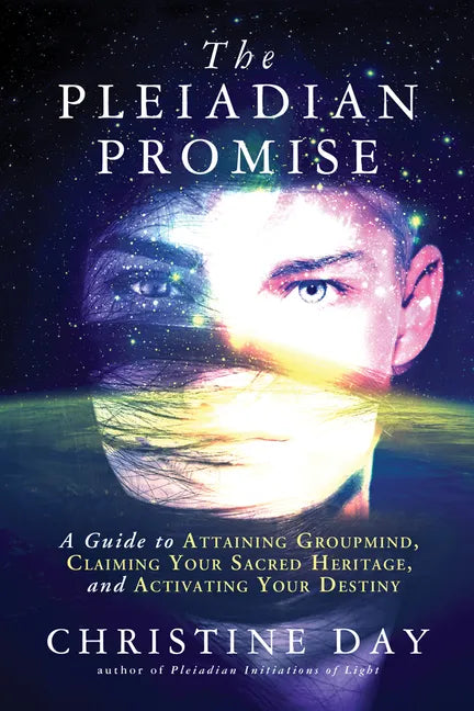 The Pleiadian Promise: A Guide to Attaining Groupmind, Claiming Your Sacred Heritage, and Activating Your Destiny - Paperback