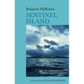 Sentinel Island: A Novel: By Benjamin Hoffmann - Hardcover