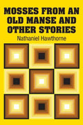 Mosses from an Old Manse and Other Stories - Paperback