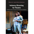 Intimacy Directing for Theatre: Creating a Culture of Consent in the Classroom and Beyond - Paperback