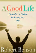 A Good Life: Benedict's Guide to Everyday Joy - Paperback