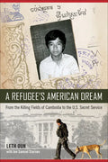 A Refugee's American Dream: From the Killing Fields of Cambodia to the U.S. Secret Service - Hardcover
