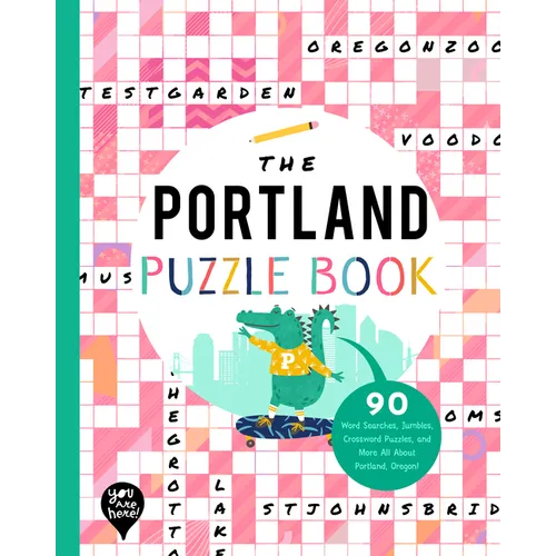 The Portland Puzzle Book: 90 Word Searches, Jumbles, Crossword Puzzles, and More All about Portland, Oregon! - Paperback