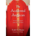 The Accidental Anglican: The Surprising Appeal of the Liturgical Church - Paperback
