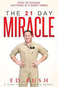 The 21 Day Miracle: How To Change Anything in 3 Short Weeks - Paperback
